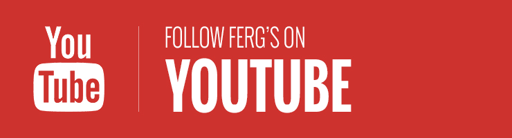 Follow Ferg's on Youtube